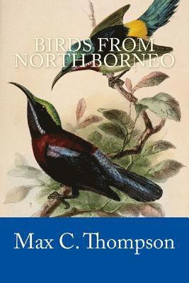 Max C. Thompson - Birds from North Borneo, Häftad. Tillgänglighet: Lägg i varukorg