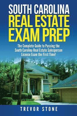 Trevor Stone - South Carolina Real Estate Exam Prep: The Complete Guide to Passing the South Carolina Real Estate Salesperson License Exam the First Time!, Häftad