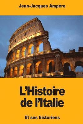 Jean-Jacques Ampère - L'Histoire de l'Italie: et ses historiens, Häftad. Tillgänglighet: Lägg i varukorg