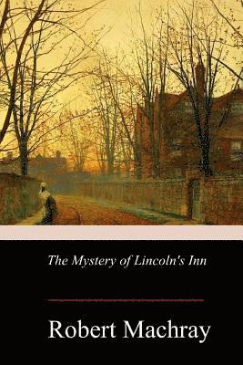 Robert Machray - The Mystery of Lincoln's Inn, Häftad. Tillgänglighet: Lägg i varukorg