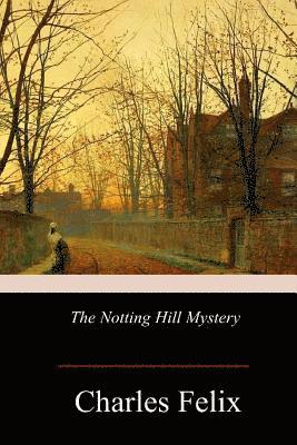 Charles Felix - The Notting Hill Mystery, Häftad. Tillgänglighet: Lägg i varukorg