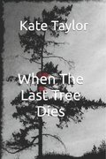 When The Last Tree Dies
