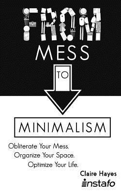 Claire Hayes, Instafo - From Mess to Minimalism: Obliterate Your Mess. Organize Your Space. Optimize Your Life., Häftad. Tillgänglighet: Lägg i varukorg