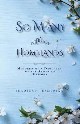 Berdjouhi Esmerian - So Many Homelands: Memories of a Daughter of the Armenian Diaspora, Häftad. Tillgänglighet: Lägg i varukorg