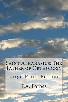 F. a. Forbes - Saint Athanasius: The Father of Orthodoxy: Large Print Edition, Häftad. Tillgänglighet: Lägg i varukorg