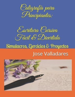 Jose Valladares - Caligrafía para Principiantes: Escritura Cursiva Fácil & Divertida: Simulacros, Ejercicios & Proyectos, Häftad. Tillgänglighet: Lägg i varukorg