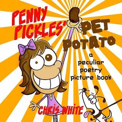 Chris White - Penny Pickles' Pet Potato: a peculiar poetry picture book, Häftad. Tillgänglighet: Lägg i varukorg