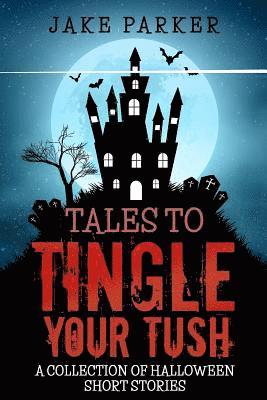Jake Parker - Tales to Tingle Your Tush, Häftad