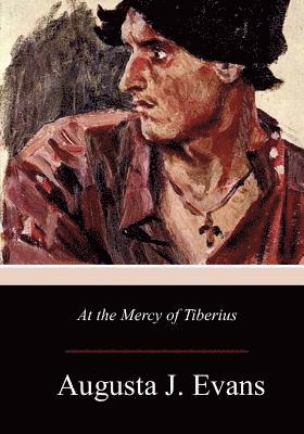 Augusta J. Evans - At the Mercy of Tiberius, Häftad. Tillgänglighet: Lägg i varukorg