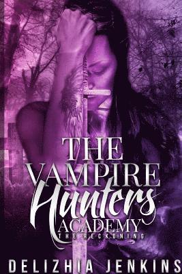 Delizhia Jenkins - The Vampire Hunters Academy: The Reckoning, Häftad. Tillgänglighet: Lägg i varukorg