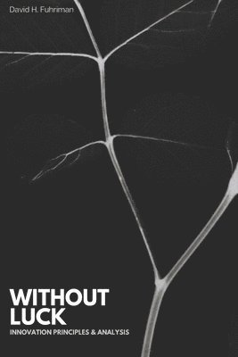 David Hoyt - Without Luck: a book about innovation, Häftad. Tillgänglighet: Lägg i varukorg
