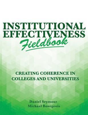 Michael Bourgeois, Daniel Seymour - Institutional Effectiveness Fieldbook: Creating Coherence in Colleges and Universities, Häftad. Tillgänglighet: Lägg i varukorg
