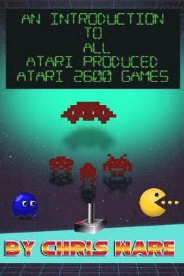 Chris Ware - An Introduction to All Atari Produced Atari 2600 Games, Häftad