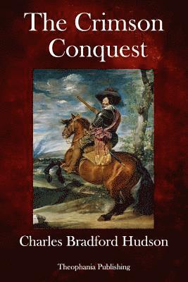 Charles Bradford Hudson - The Crimson Conquest, Häftad. Tillgänglighet: Lägg i varukorg