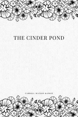 Carroll Watson Rankin - The Cinder Pond, Häftad. Tillgänglighet: Lägg i varukorg