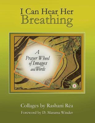 Rashani Rea - I Can Hear Her Breathing: A Prayer Wheel of Images and Words, Häftad