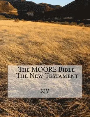 King James Version - The Moore Bible the New Testament, Häftad. Tillgänglighet: Lägg i varukorg