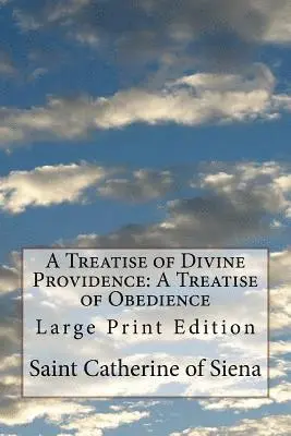Saint Catherine Of Siena - A Treatise of Divine Providence: A Treatise of Obedience: Large Print Edition, Häftad. Tillgänglighet: Lägg i varukorg