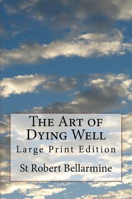 Robert Bellarmine - The Art of Dying Well: Large Print Edition, Häftad