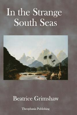 Beatrice Grimshaw - In the Strange South Seas, Häftad. Tillgänglighet: Lägg i varukorg
