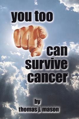 Thomas J. Mason - You Too Can Survive Cancer, Häftad. Tillgänglighet: Lägg i varukorg