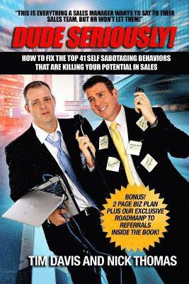 Tim Davis, Nick Thomas - Dude Seriously: 41 Ways Sales People Sabotage Their Sales Career!, Häftad