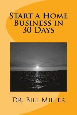 Bill Miller - Start a Home Business in 30 Days, Häftad. Tillgänglighet: Lägg i varukorg