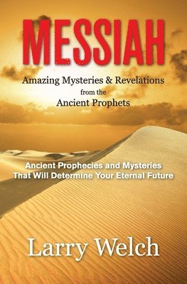 Larry Welch - Messiah: Amazing Mysteries & Revelations from the Ancient Prophets, Häftad. Tillgänglighet: Lägg i varukorg