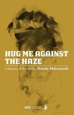 Sheida Mohamadi - Hug Me Against the Haze, Häftad. Tillgänglighet: Lägg i varukorg