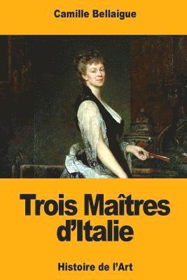 Camille Bellaigue - Trois Maîtres d'Italie, Häftad