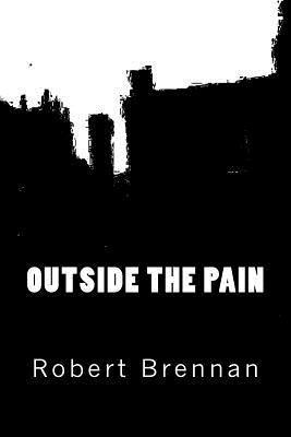 Robert W. Brennan - Outside the Pain, Häftad