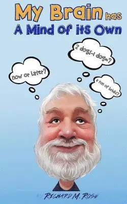 Richard M. Rose - My Brain Has a Mind of its Own: Random Musings, Songs and Parodies, and Other Trivial Pursuits, Häftad. Tillgänglighet: Lägg i varukorg