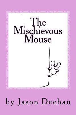 Jason Deehan - The Mischievous Mouse, Häftad. Tillgänglighet: Lägg i varukorg