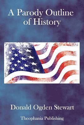 Donald Ogden Stewart - A Parody Outline Of History, Häftad. Tillgänglighet: Lägg i varukorg