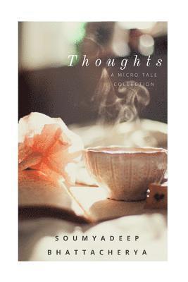 Soumyadeep Bhattacherya - Thoughts: A collection of micro tales., Häftad