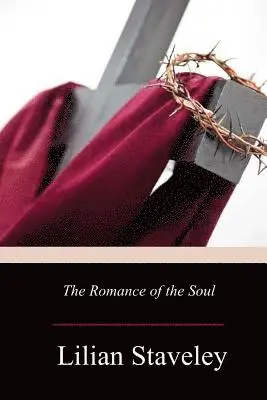 Lilian Staveley - The Romance of the Soul, Häftad. Tillgänglighet: Lägg i varukorg