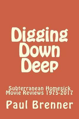 Paul Brenner - Digging Down Deep: Subterranean Homesick Movie Reviews 1975-2017, Häftad. Tillgänglighet: Lägg i varukorg