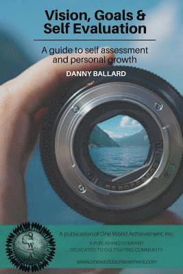 Danny Ballard - Vision, Goals & Self Evaluation: A Guide to Self Assessment and Personal Growth, Häftad. Tillgänglighet: Lägg i varukorg
