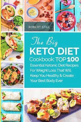 Robert Still - The Big Keto Diet Cookbook: TOP 100 Essential Ketonic Diet Recipes For Weight Loss That Will Keep You Healthy and Create Your Best Body Ever: Reci, Häftad. Tillgänglighet: Lägg i varukorg