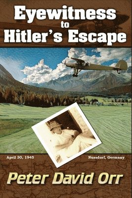 Peter David Orr - Eyewitness to Hitler's Escape, Häftad. Tillgänglighet: Lägg i varukorg