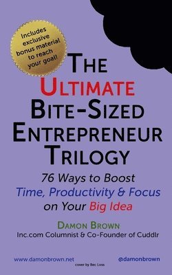 Jeanette Hurt - The Ultimate Bite-Sized Entrepreneur Trilogy: 76 Ways to Boost Time, Productivity & Focus on Your Big Idea, Häftad. Tillgänglighet: Lägg i varukorg
