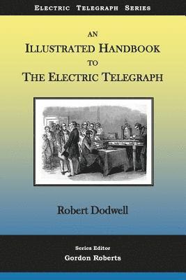 Robert Dodwell, Gordon Roberts - An Illustrated Handbook to the Electric Telegraph, Häftad. Tillgänglighet: Lägg i varukorg