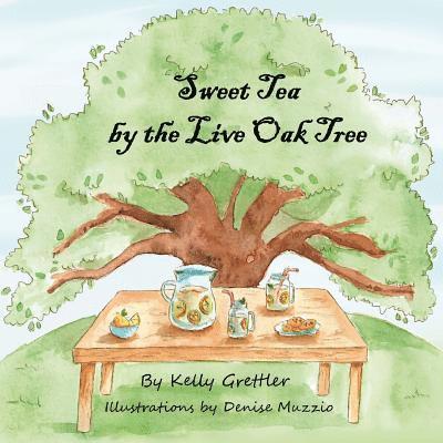 Kelly Grettler - Sweet Tea by the Live Oak Tree, Häftad