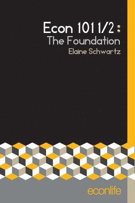 Elaine Schwartz - Econ 101 1/2: The Foundation, Häftad. Tillgänglighet: Lägg i varukorg