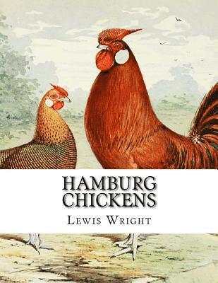 Lewis Wright - Hamburg Chickens: From The Book of Poultry, Häftad. Tillgänglighet: Lägg i varukorg