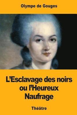 Olympe de Gouges - L'Esclavage des noirs ou l'Heureux Naufrage, Häftad