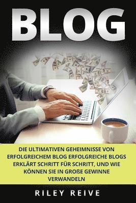 Riley Reive - Blog: Die Ultimativen Geheimnisse Von Erfolgreichem Blog Erfolgreiche Blogs Erkl, Häftad. Tillgänglighet: Lägg i varukorg