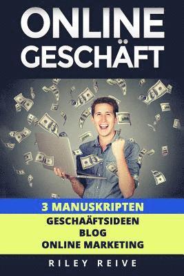 Riley Reive - Online Geschaft: 3 Manuskripten: Geschaftsideen, Blog, Online Marketing, Häftad. Tillgänglighet: Lägg i varukorg