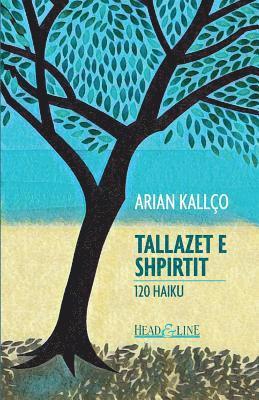 Arjan Th Kallco - Tallazet E Shpirtit: 120 Haiku, Häftad. Tillgänglighet: Lägg i varukorg