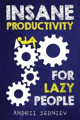 Andrii Sedniev - Insane Productivity for Lazy People, Häftad. Tillgänglighet: Lägg i varukorg